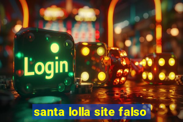 santa lolla site falso